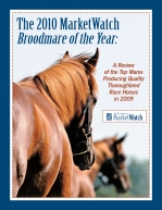 The 2010 MarketWatch Broodmare of the Year: A Review of the Top Mares Producing Quality Thoroughbred Race Horses in 2009