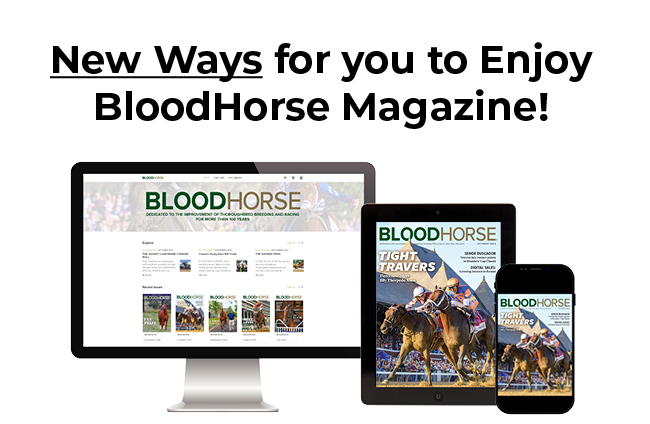 New ways to enjoy BloodHorse Magazine coming soon!